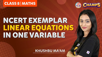 NCERT EXEMPLAR Linear Equations in One Variable | Class 8 | Maths | CHAMPS 2024 | BYJU