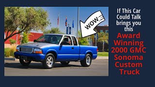 If This 2000 GMC Sonoma Custom Truck Could Talk - "My owner is one cool hot-rodding lady!"