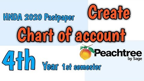 2020 | Peachtree | How to create the chart of Account | HNDA Pastpaper