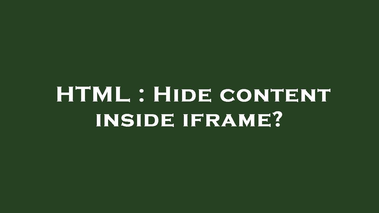 HTML : Hide content inside iframe? - YouTube