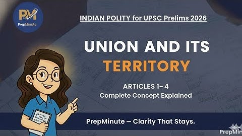 🔥Union and its Territory Explained | Articles 1–4 | Indian Polity UPSC CSE 2026 (Laxmikanth)