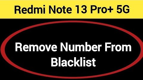 How to remove number from blacklist Redmi note 13 Pro+ 5G, call block kaise karen