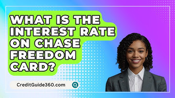 What Is The Interest Rate On Chase Freedom Card? - CreditGuide360.com