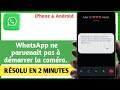 Comment résoudre le problème « WhatsApp n'a pas pu démarrer la caméra » (si le problème persiste)