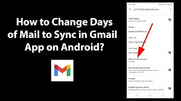 How to Change Days of Mail to Sync in Gmail App on Android?