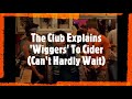 The club explains wiggers to ciderhype cant hardly wait  society reviews