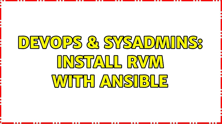 DevOps & SysAdmins: Install RVM with ansible (7 Solutions!!)