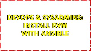 Celebrity DevOps & SysAdmins: Install RVM with ansible (7 Solutions!!) Profile