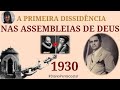 A PRIMEIRA DISSIDÊNCIA TEOLÓGICA NAS ASSEMBLEIAS DE DEUS EM 1930