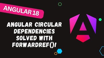 81. Angular Circular Dependencies Solved: Everything You Need to Know About forwardRef()!