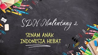 SENAM ANAK INDONESIA HEBAT SDN MALINTANG 2
