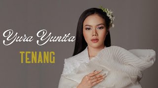 Tenang - Yura Yunita (Lirik Lagu)