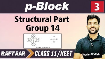 p-Block 03 || Structural Part Group 14 || Class 11/NEET || RAFTAAR