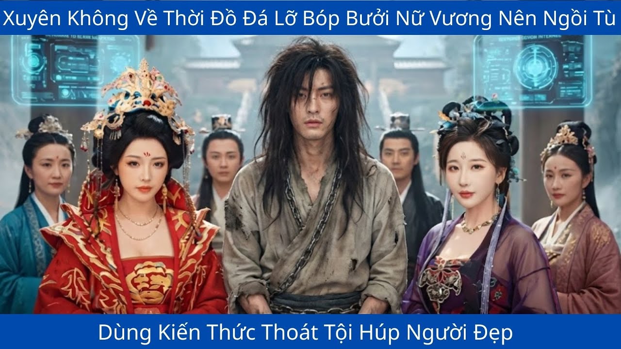 Xuyên Không Về Thời Đồ Đá Lỡ Bóp Bưởi Nữ Vương Nên Ngồi Tù, Dùng Kiến Thức Thoát Tội Húp Người Đẹp