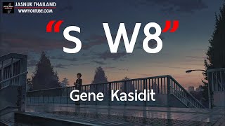 ร W8(รอนานๆก็อาจจะบั่นทอนหัวใจ) - Gene Kasidit [ เนื้อเพลง ]