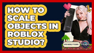 How To Scale Objects In Roblox Studio?
