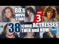 80s movie stars  38 iconic actresses nowadays  hollywood moviestars then and now