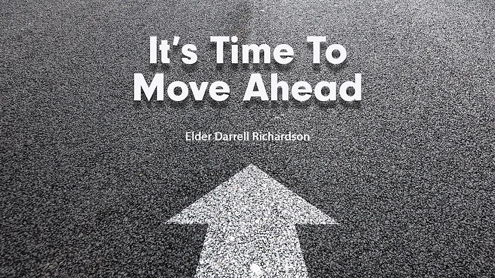 Its Time To Move Ahead - Elder Darrell Richardson