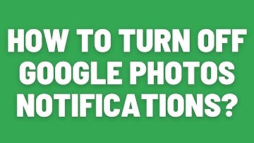 How to Turn Off Google Photos Notifications?