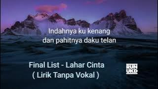 Final List - Lahar Cinta ( Lirik Tanpa Vokal )