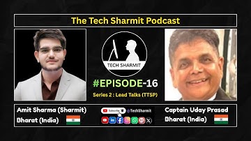 S2E16 – The Tech Sharmit Podcast ft. Captain Uday Prasad | Lead Talks (TTSP)