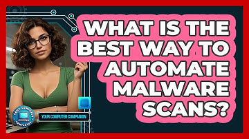 What Is The Best Way To Automate Malware Scans?