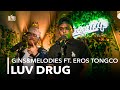 GINS&MELODIES, EROS TONGCO  - LUV DRUG (Live Performance) | SoundTrip EPISODE 159