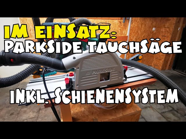 Im Einsatz: Lidl PTSS 1200 Tauchsäge Parkside YouTube - Schienensystem inkl. - C1