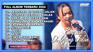 BERPISAH DI UJUNG JALAN - TASYA ROSMALA ADELLA FULL ALBUM TERBARU 2024