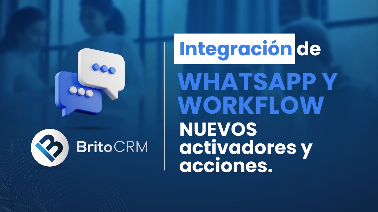 11/28/2023 Integración de WhatsApp y WorkFlow nuevos activadores y ...