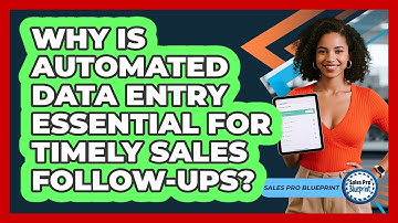 Why Is Automated Data Entry Essential For Timely Sales Follow-ups? - Sales Pro Blueprint