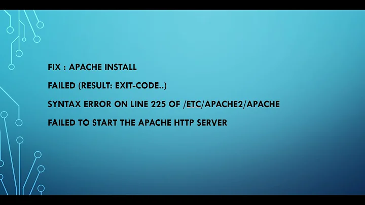 Fix : syntax error on line 225 of /etc/apache2/apache, Failed to start the apache http server