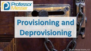 Provisioning and Deprovisioning - CompTIA Security+ SY0-501 - 3.6