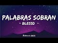 BLESSD | 🤫 PALABRAS SOBRAN (Letra\Lyrics) - ( VIAJE 2 )