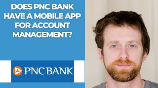 Does PNC Bank have a mobile app for account management?