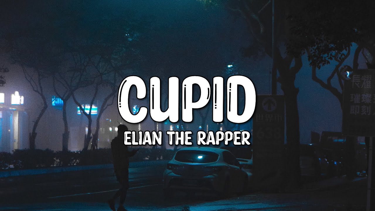 Cupat Rapper Elian the Rapper - Cupid (Lyrics) - YouTube