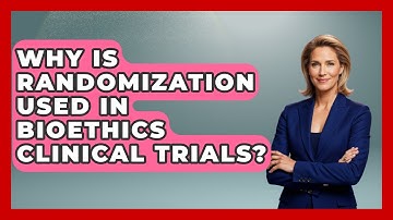 Why Is Randomization Used In Bioethics Clinical Trials? - Everyday Bioethics Expert
