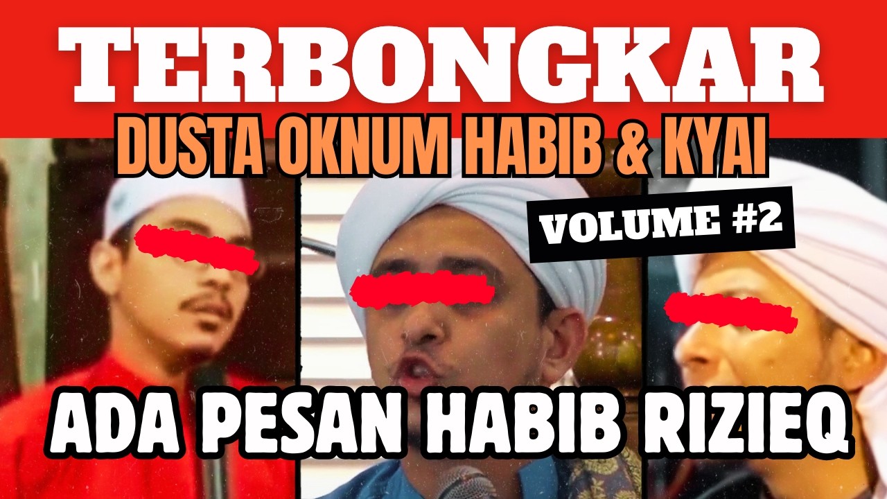 TERBONGKAR !! INILAH JEJAK DIGITAL DUSTA OKNUM HABIB & KYAI - VOLUME #2