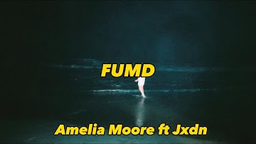 Amelia Moore - FUMD (Lyrics) Ft Jxdn