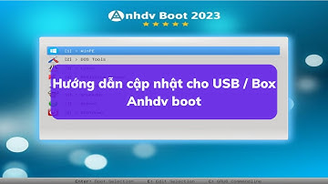 Hướng dẫn cập nhật USB Anhdv Boot không mất dữ liệu