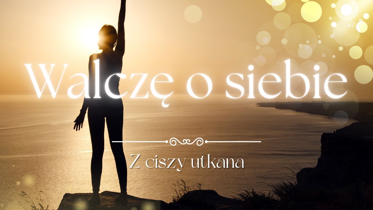 Z ciszy utkana - Walczę o siebie