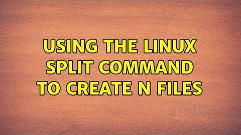 Using the Linux split command to create N Files