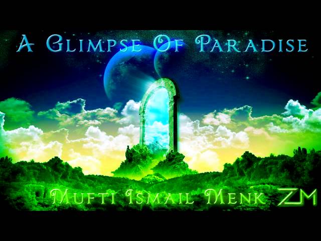 A Glimpse Of Paradise *MIND BLOWING* Mufti Ismail Menk class=