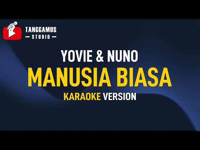 Manusia Biasa - Yovie and Nuno (Karaoke) class=