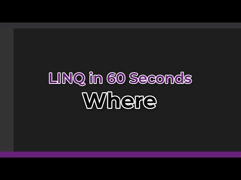 LINQ in 60 Seconds: Where