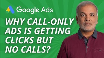 Google Ads Clicks But No Conversions - Why Google Ads Call-Only Ads Is Getting Clicks But No Calls?