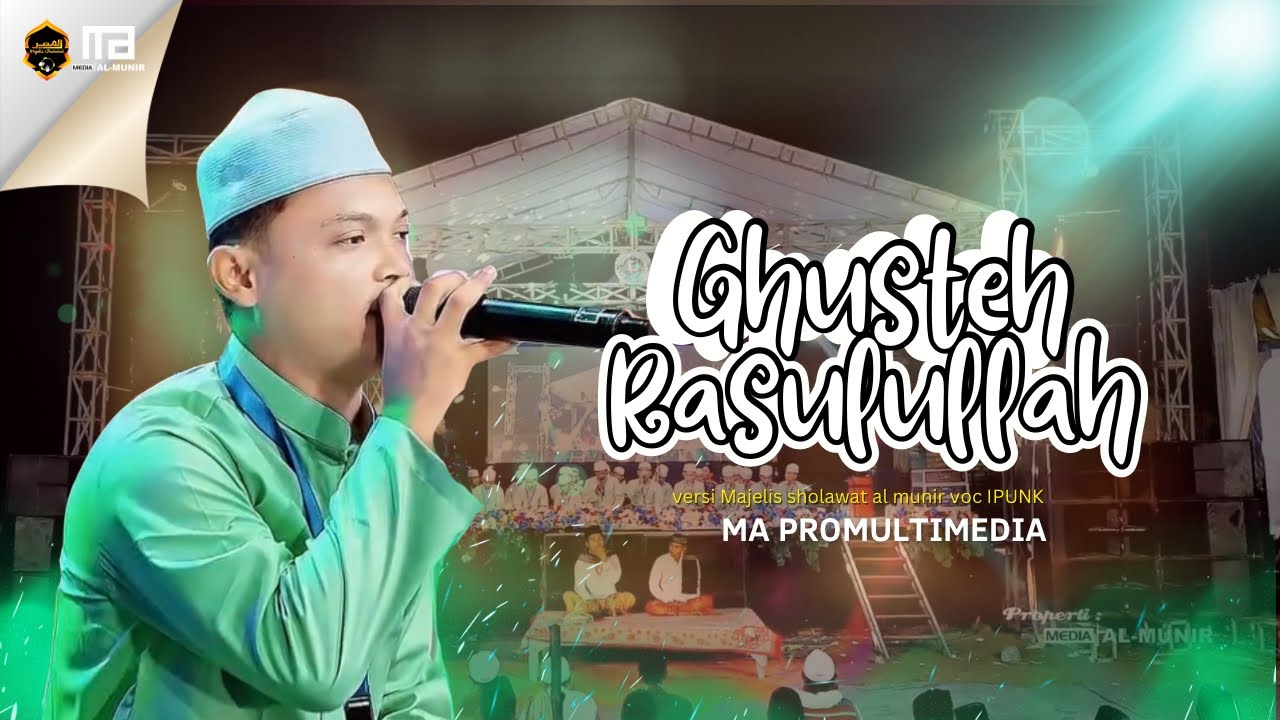 GHUSTEH RASULULLAH MAJELIS SHOLAWAT AL MUNIR VOC USTAZD IPUNK YANG LAGI VIRAL DI TIKTOK