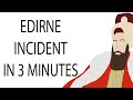 Edirne Incident | 3 Minute History