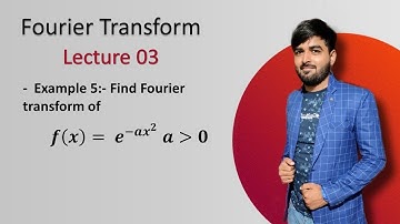 || Lec 03 || Fourier Transform Example exp(-ax^2) ||