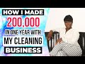 HOW I MADE 200,000 IN ONE YEAR IN MY CLEANING BUSINESS